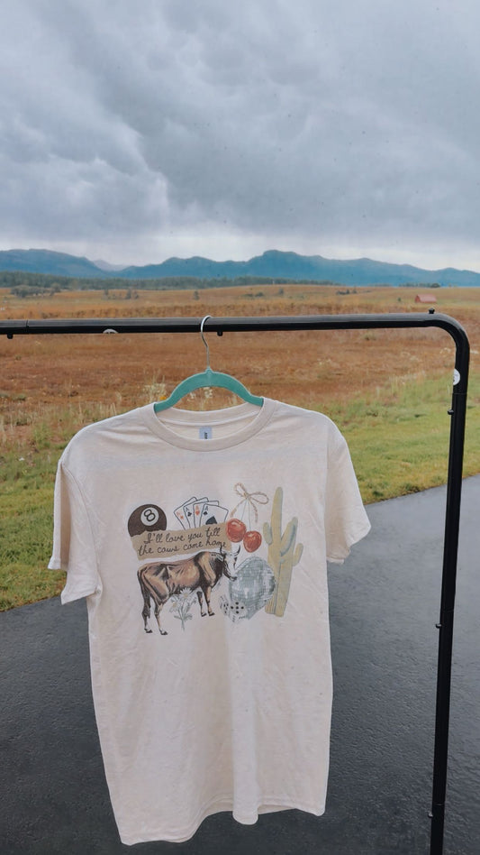 Till The Cows Come Home Tee
